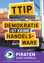 Wahlplakat Piratenpartei 2014: „TTIP – Demokratie ist keine Handelsware“